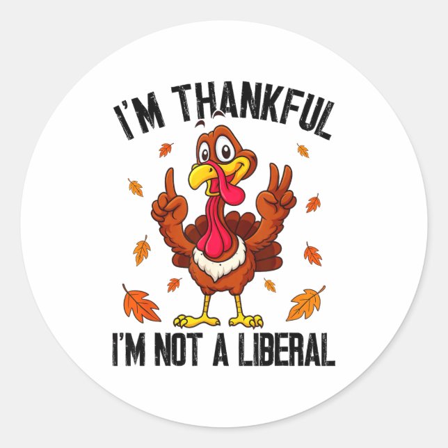 Pegatina Redonda I'm Thankful I'm Not A Liberal Funny Turkey Thanks (Anverso)