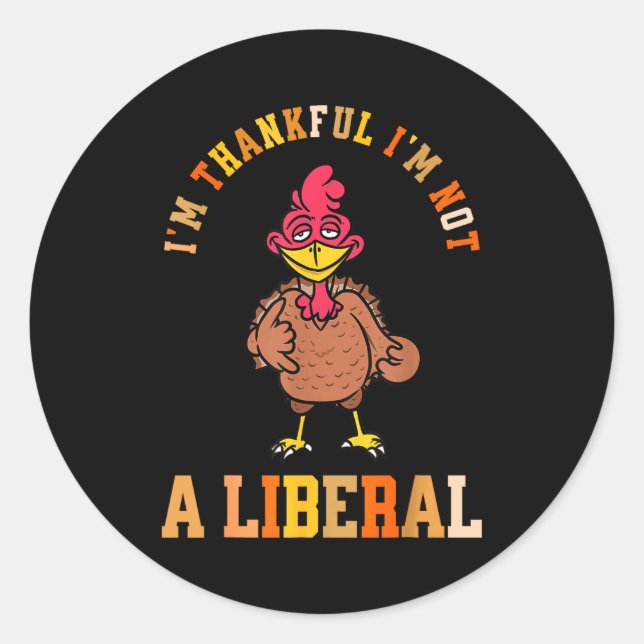 Pegatina Redonda I'm Thankful Not A Liberal Hilarious Thanksgiving  (Anverso)