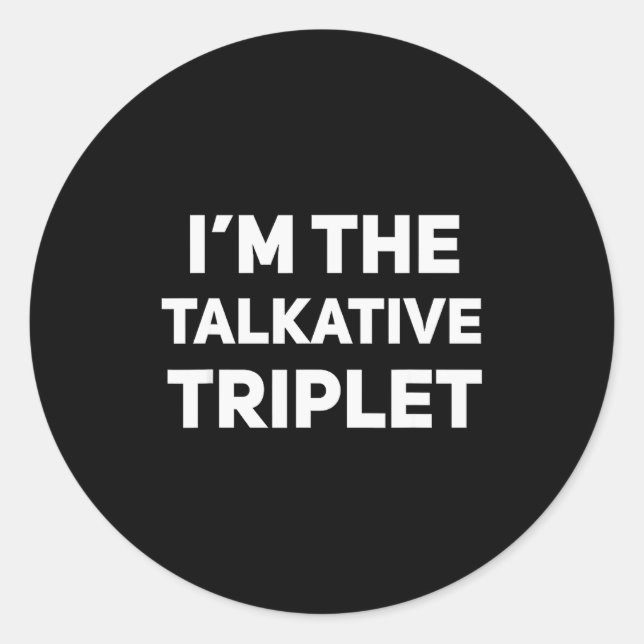 Pegatina Redonda I'm The Talkative Triplet Funny Matching Triplets  (Anverso)