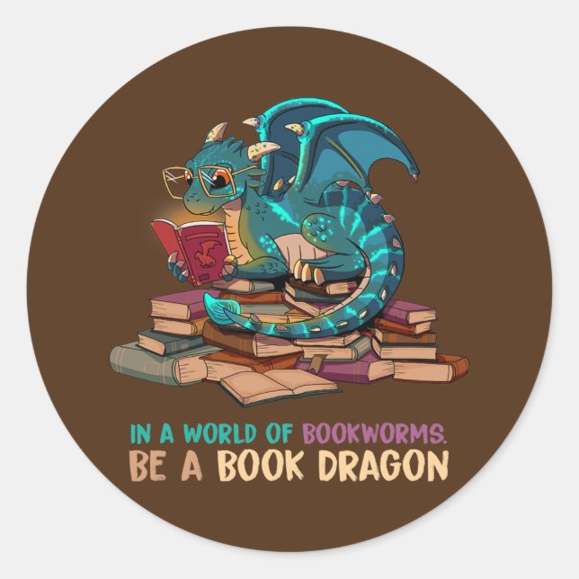 Pegatina Redonda In A World Full Of Bookworms Be A Book Dragon  (Anverso)