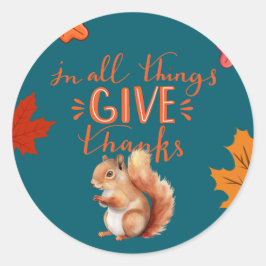Pegatina Redonda In All Things Give Thanks Autumn Squirrel