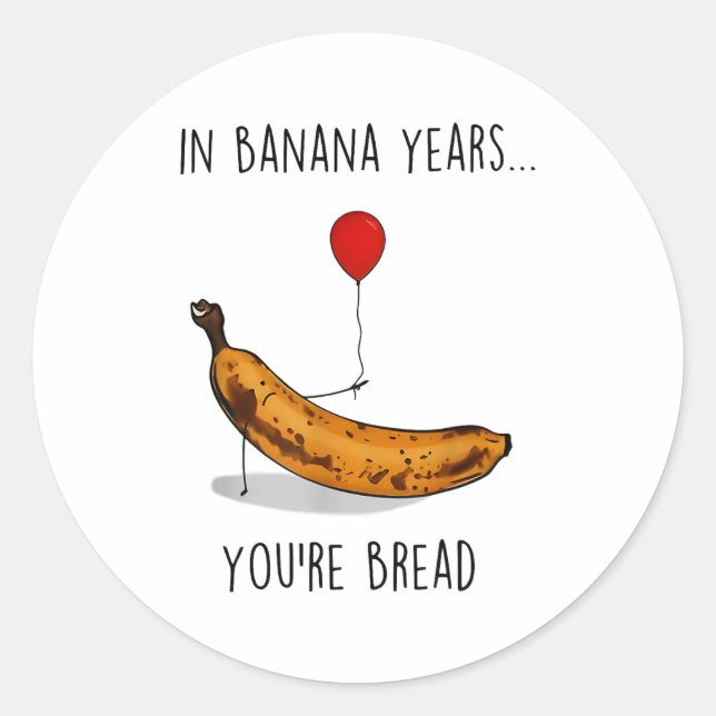 Pegatina Redonda In Banana Years You're Bread Funny Banana Lover Sa (Anverso)