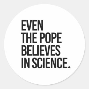 Pegatina Redonda Incluso el papa cree en la ciencia