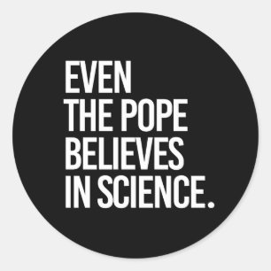 Pegatina Redonda Incluso el papa cree en la ciencia