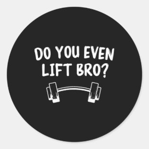 Pegatina Redonda ¿Incluso Levantan A Bro Bodybuilding Funny Gy?