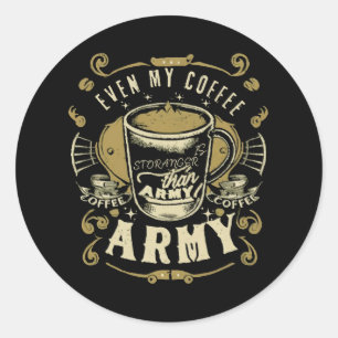 Pegatina Redonda Incluso mi café es más fuerte que el ejército