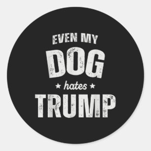 Pegatina Redonda Incluso mi perro odia a Trump contra el presidente