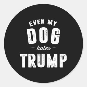 Pegatina Redonda Incluso mi perro odia a Trump contra el presidente