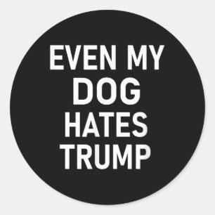 Pegatina Redonda Incluso mi perro odia a Trump, liberal, anticonser