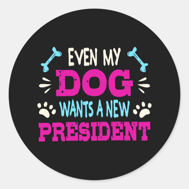 Pegatina Redonda Incluso mi perro quiere un nuevo presidente (Anverso)
