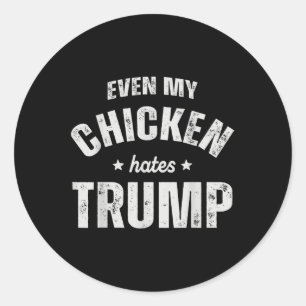 Pegatina Redonda Incluso mi pollo odia a los granjeros anti Trump
