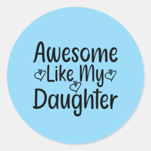 Pegatina Redonda Increíble como mi hija