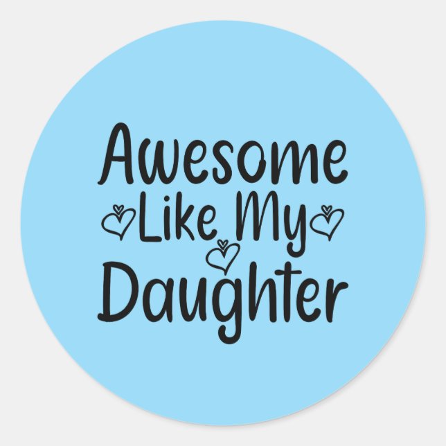 Pegatina Redonda Increíble como mi hija (Anverso)