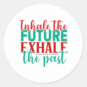 Pegatina Redonda "Inhale el futuro, exhale el pasado"