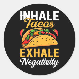 Pegatina Redonda Inhale Tacos Exhale Negatividad Graciosa Tacos