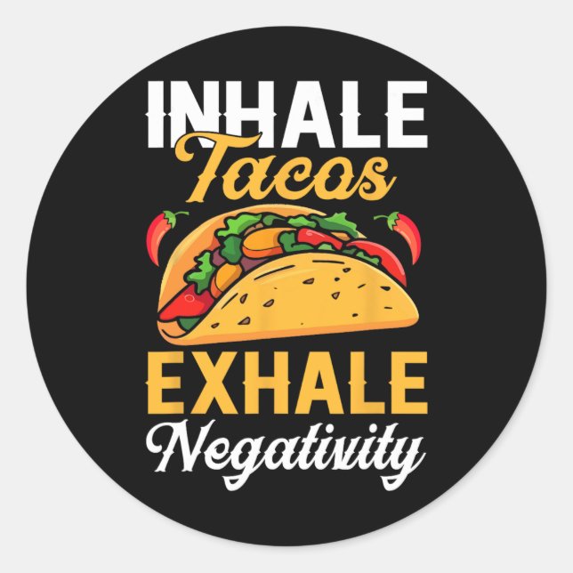 Pegatina Redonda Inhale Tacos Exhale Negatividad Graciosa Tacos (Anverso)