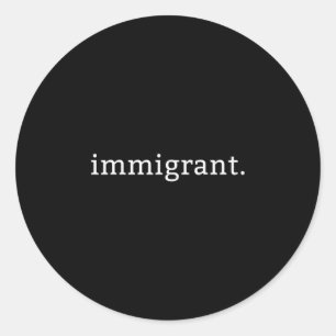 Pegatina Redonda Inmigrante Simple Minimalista Anti-trump Anti-raci