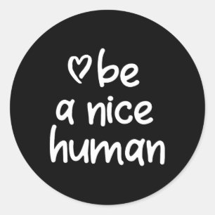 Pegatina Redonda Inspirador Ser Un Buen Humano. Actitud positiva