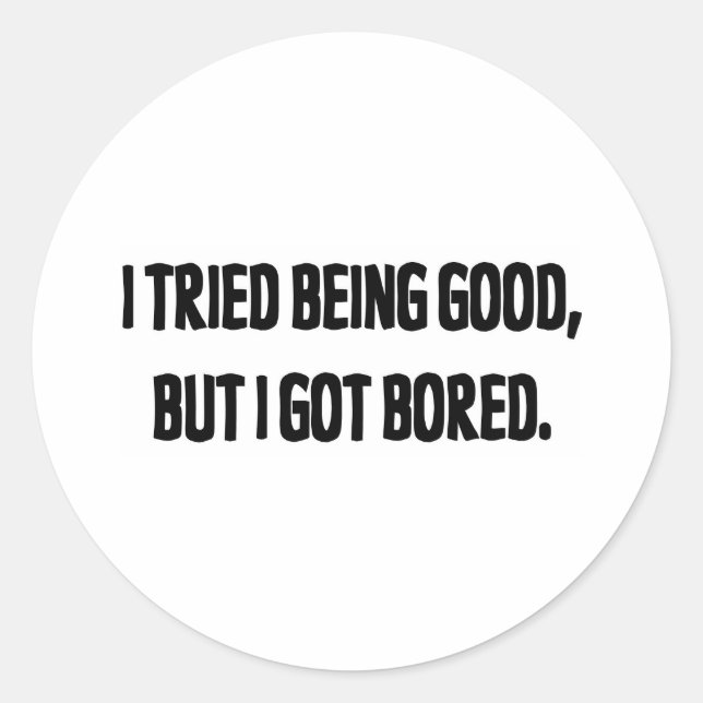 Pegatina Redonda Intenté Ser Bueno, Pero Me Aburré (Anverso)