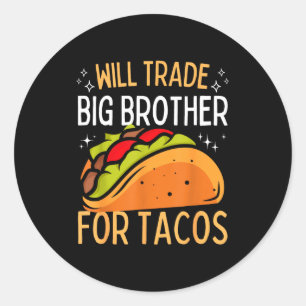Pegatina Redonda Intercambiaré hermano por tacos hermano mayor cinc