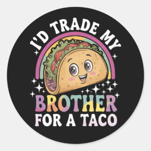 Pegatina Redonda Intercambiaría a mi hermano por un taco cinco de m