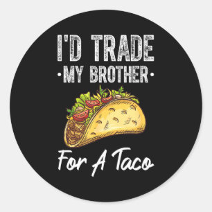 Pegatina Redonda Intercambiaría hermano por un taco divertido cinco