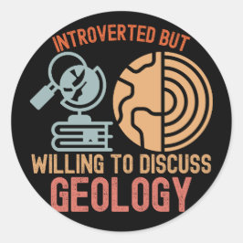 Pegatina Redonda Introvertido pero dispuesto a discutir la geología