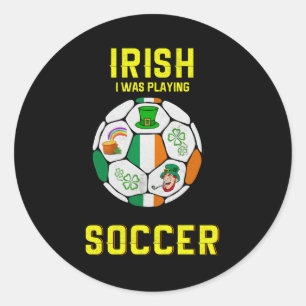 Pegatina Redonda Irlandés yo jugaba fútbol - Pun irlandés