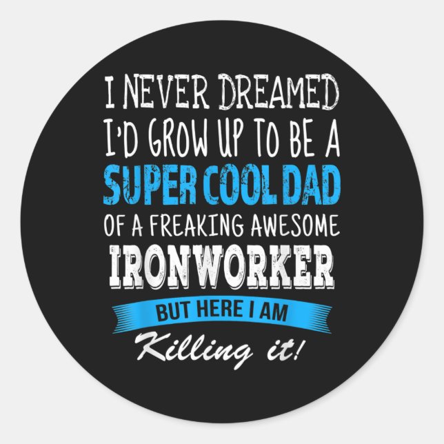 Pegatina Redonda Ironworker Dad Funny Que Nunca Soñé (Anverso)