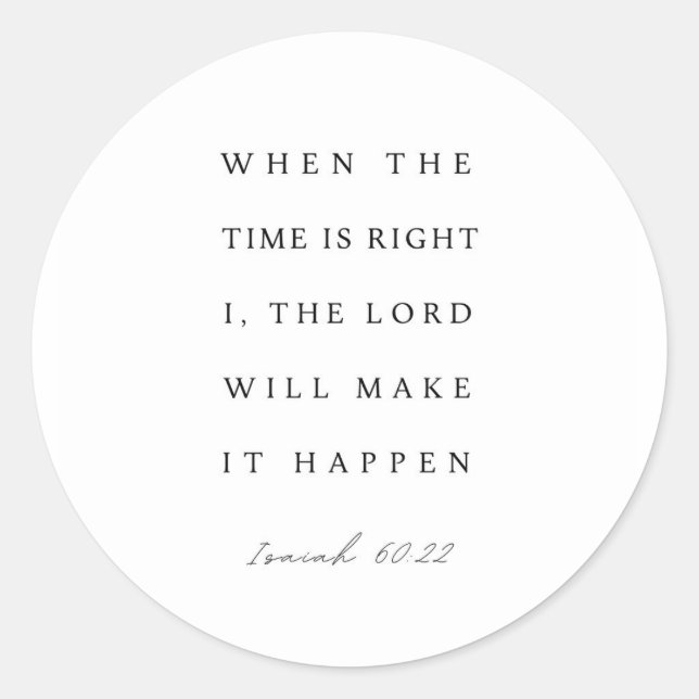 Pegatina Redonda Isaiah 60:22 When the Time is Right (Anverso)