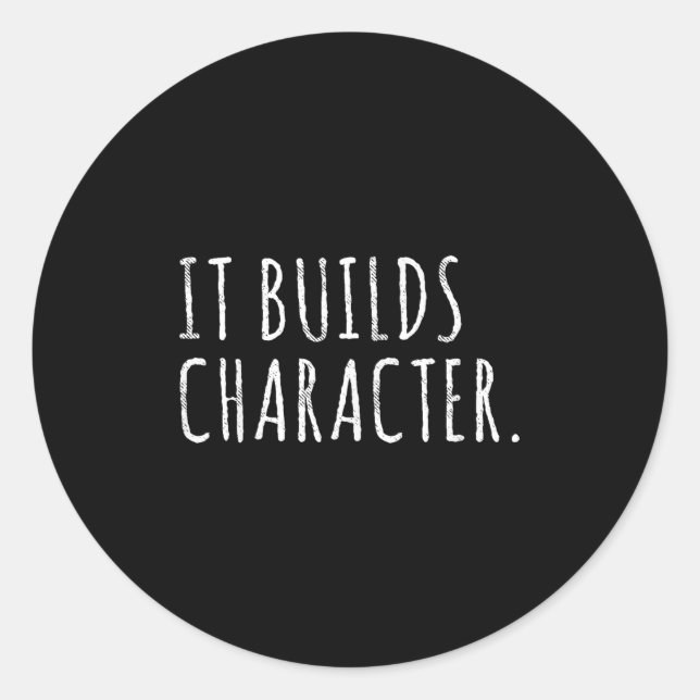 Pegatina Redonda It Builds Character. Funny Dad Quotes And Sayings  (Anverso)