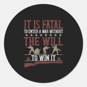 Pegatina Redonda It Is Fatal To Enter A War Without The Will To Win