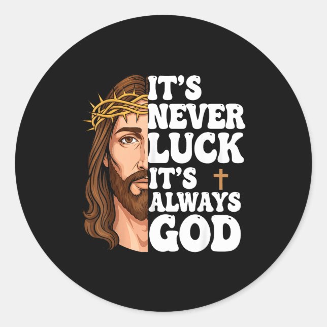 Pegatina Redonda It’s Never Luck It’s Always God Graphic Tee Jesus  (Anverso)