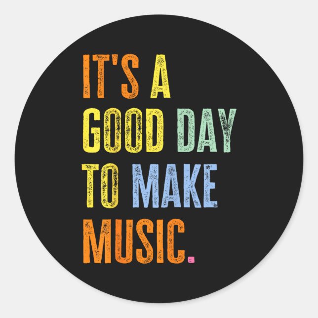 Pegatina Redonda It's A Good Day To Make Music Funny Music Lover Te (Anverso)