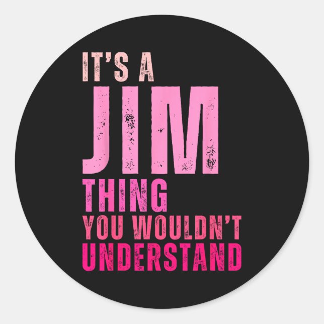 Pegatina Redonda It's A Jim Thing You Wouldn't Understand Women Men (Anverso)