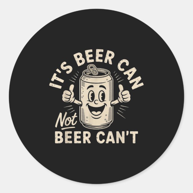 Pegatina Redonda It's Beer Can Not Beer Can't  (Anverso)