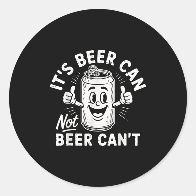 Pegatina Redonda It's Beer Can Not Beer Can't  (Anverso)
