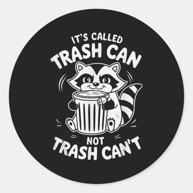 Pegatina Redonda It's Called Trash Can Not Trash Can't  (Anverso)