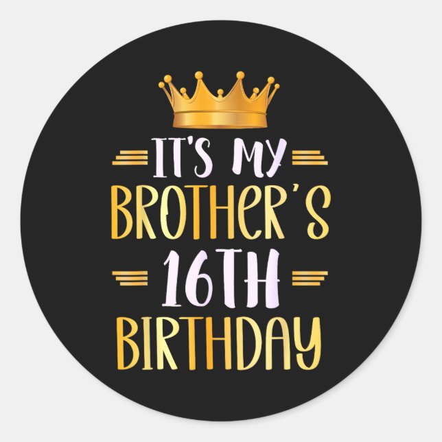 Pegatina Redonda It's My Brother's 16th Birthday Happy 16 Years Old (Anverso)