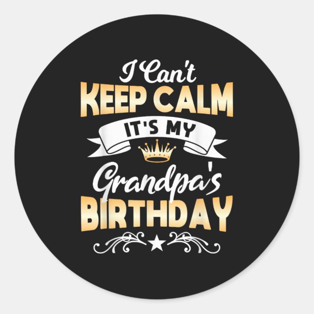 Pegatina Redonda It's My Grandpa's Birthday Shirt I Can't Keep Calm (Anverso)