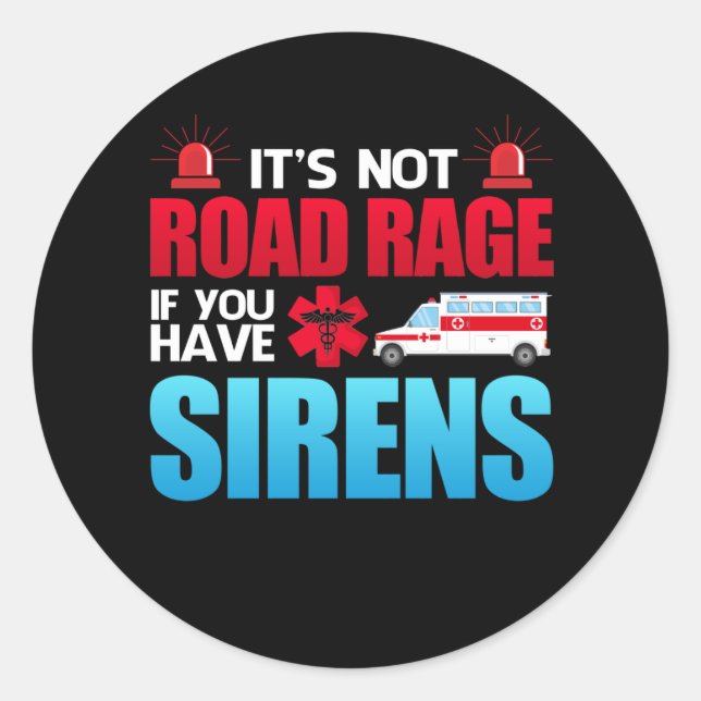 Pegatina Redonda It's Not Road Rage Sirens EMT EMS Paramedic (Anverso)