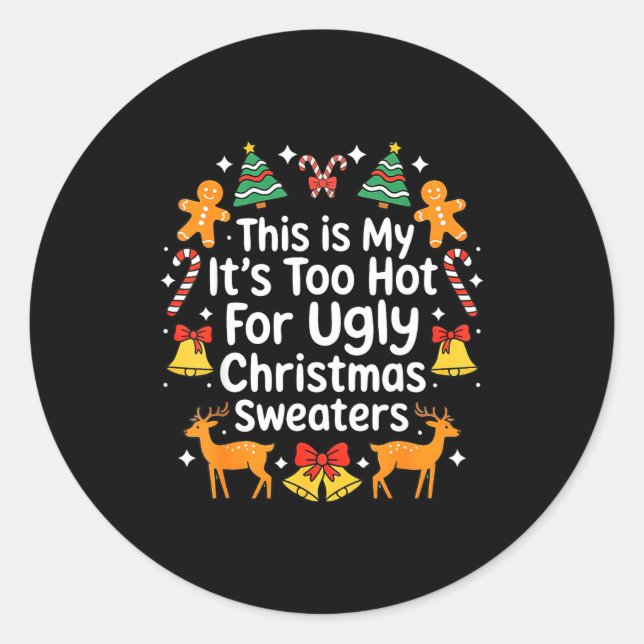 Pegatina Redonda Its Too Hot For Ugly Christmas Sweaters  (Anverso)