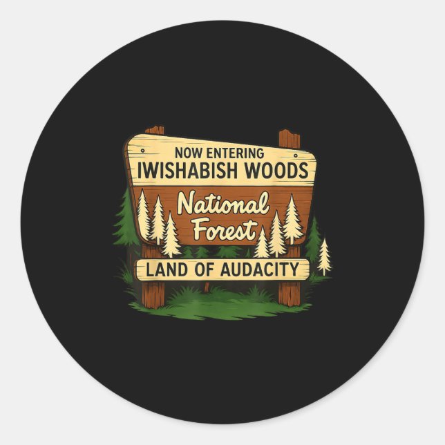 Pegatina Redonda Iwishabish Woods Land Of Audacity Funny Camng Desi (Anverso)