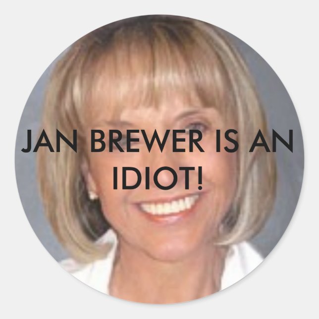Pegatina Redonda Jan Brewer es un idiota (Anverso)