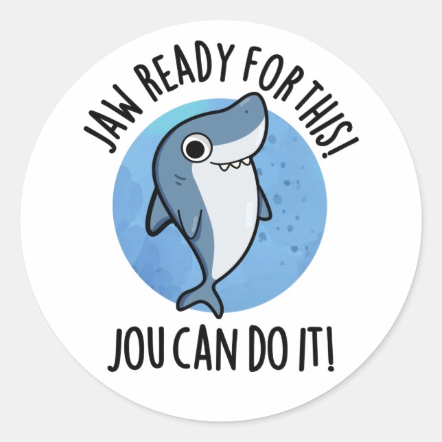 Pegatina Redonda Jaw Ready For This Jou Can Do It Funny Shark Pun (Anverso)