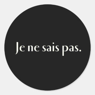 Pegatina Redonda Je ne sais pas.