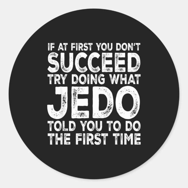 Pegatina Redonda Jedo - If At First You Don't Succeed Try Doing Wha (Anverso)