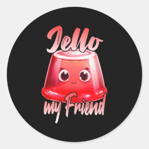 Pegatina Redonda Jello My Friend