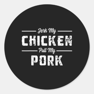 Pegatina Redonda Jerk My Chicken Tira De Mi Cerdo Funny Carne Bbq S