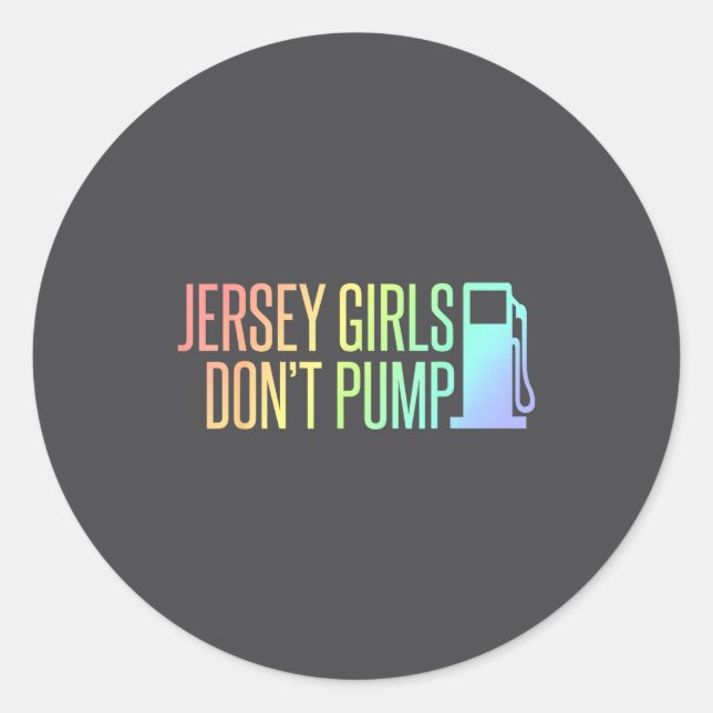 Pegatina Redonda Jersey Girls Don't Pump Gas Funny New Jersey State (Anverso)